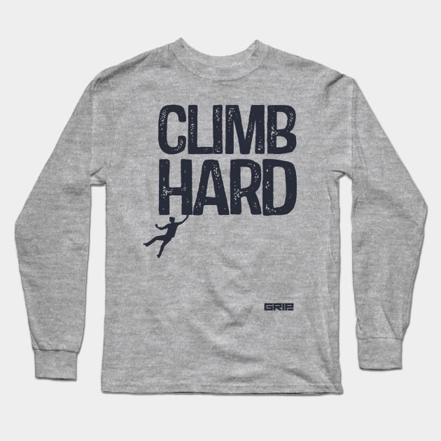 climb hard Long Sleeve T-Shirt by gripclimbing